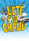 L'été s'ra chaud - La Comédie des Suds