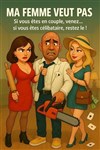 Ma femme veut pas - La Boite à Rire
