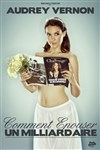 Audrey Vernon dans Comment épouser un milliardaire - Comédie des Volcans