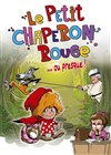 Le petit chaperon rouge ou presque... - L'Archange Théâtre