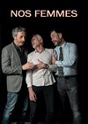 Nos Femmes - Théâtre de la Cité