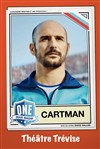 Cartman dans One - Théâtre Trévise
