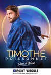 Timothé Poissonnet dans Dans le bocal - Le Point Virgule