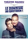 Le bonheur au quotidien - Théâtre Daunou
