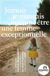 Affiche de Esther Bastendorff dans Jamais je n'aurais imaginé être une femme exceptionnelle
