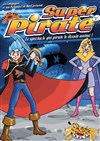 Super Pirate ! - Théâtre Comédie Odéon