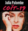 Julia Palombe dans Coït-19 - Théâtre Montmartre Galabru