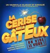 La cerise sur le gâteux - Café Théâtre Côté Rocher
