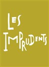 Les Imprudents - Théâtre National de la Colline - Petit Théâtre