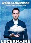 Rémi Larrousse dans Songes d'un illusionniste - Théâtre Le Lucernaire
