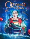 Océania, L'Odysée du Cirque | Toulouse - Chapiteau Medrano à Toulouse