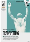 Trainspotting - Les 3T - Théâtre du Troisième Type