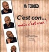 Mr Tchoko dans C'est con mais c'est vrai ! - Café Oscar