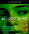 La Machine de Tchekhov - Théâtre le Ranelagh