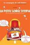 La P'tite Soirée Sympa - La Compagnie du Café-Théâtre - Petite salle