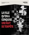 Affiche de La ville qu'on a conquise une nuit de tempête