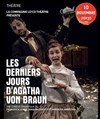 Les Dernieres Jours d'Agatha Von Braun - Théâtre El Duende