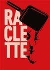 Raclette - Comédie Nation