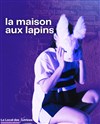 La maison aux lapins - Le Local des Autrices