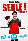 Silvia Kahn dans Seule ! Et Alors ? - Théâtre BO Saint Martin