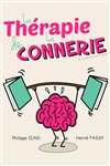 La thérapie de la connerie - Comédie de Tours