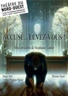 Accusé... Levez-vous ! - Théâtre du Nord-Ouest