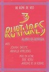 Trois Ruptures - Théâtre de l'Atelier Florentin