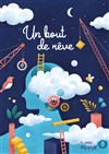Un Bout de Rêve - Théâtre l'Inox