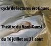 Ames voluptueuses, florilège - Théâtre du Nord Ouest