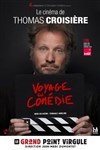 Thomas Croisière dans Voyage en comédie - Le Grand Point Virgule - Salle Apostrophe