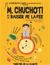 M. Chuchoti et le Baiser de la Fée - Théâtre de la Clarté