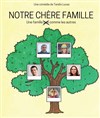 Notre chère famille - Café Théâtre de l'Accessoire