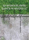 Qui arrosera les plantes quand je ne serai plus là ? - Comédie Nation