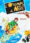 L'orange de Noël - La Comédie des Alpes