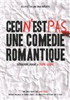 Ceci n'est pas une comédie romantique - La Comédie du Mas