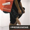 L'écriture d'Artaud - Théâtre le Proscenium
