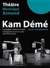 Kam Démé - Théâtre Municipal Armand