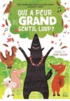 Qui a peur du grand gentil loup - La Comédie du Mas