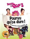 Boudu les cop's : Pourvu qu'ça dure - Café Théâtre Les Minimes