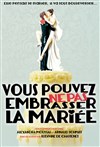 Vous pouvez Ne Pas embrasser la mariée - Le Funambule Montmartre