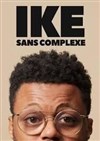 Ike dans Sans complexe - La P'tite scène