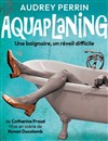 Audrey Perrin dans Aquaplaning - Contrepoint Café-Théâtre