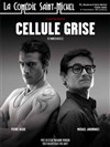 Cellule Grise - La Comédie Saint Michel - petite salle 