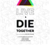 Live and die together - Centre d'animation Tour des dames