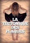 La tectonique des plaques - Théâtre La Jonquière