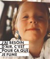 Affiche de J'ai besoin d'air c'est pour ça que je fume