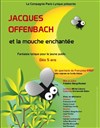 Jacques Offenbach et la Mouche Enchantée - Théâtre de la Clarté