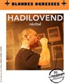 Hadilovend récital - Blondes Ogresses