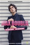 Max Boublil dans En sketches et en chansons - Théâtre Sébastopol