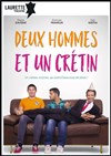 Deux hommes et un crétin - Laurette Théâtre Lyon